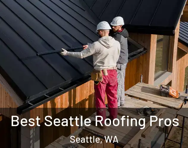  Best Seattle Roofing Pros Seattle, WA