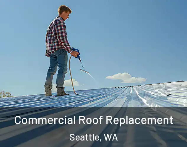  Commercial Roof Replacement Seattle, WA