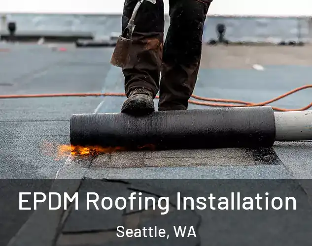  EPDM Roofing Installation Seattle, WA