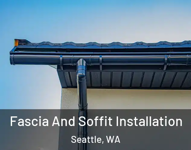  Fascia And Soffit Installation Seattle, WA