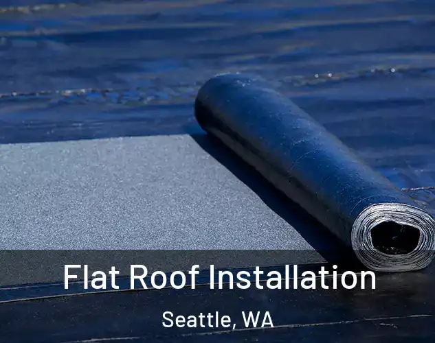  Flat Roof Installation Seattle, WA