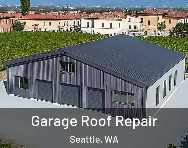  Garage Roof Repair Seattle, WA