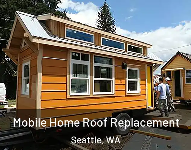  Mobile Home Roof Replacement Seattle, WA