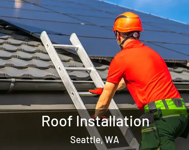  Roof Installation Seattle, WA