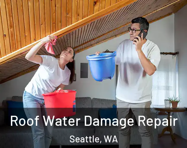  Roof Water Damage Repair Seattle, WA