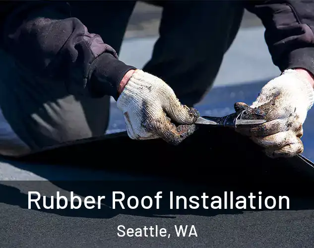  Rubber Roof Installation Seattle, WA