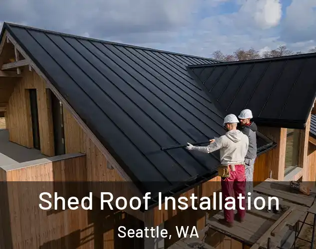  Shed Roof Installation Seattle, WA