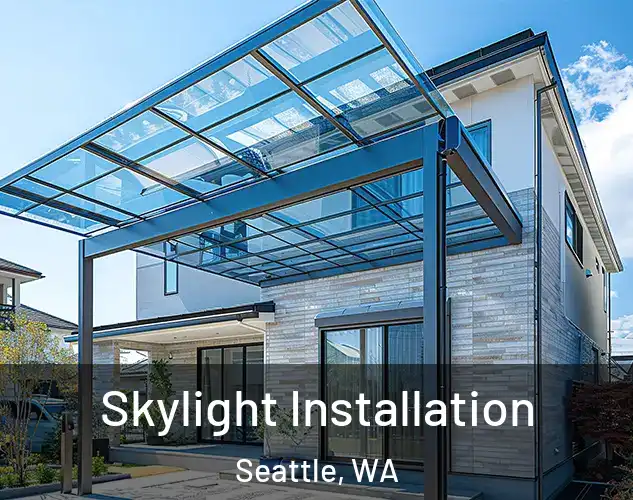  Skylight Installation Seattle, WA