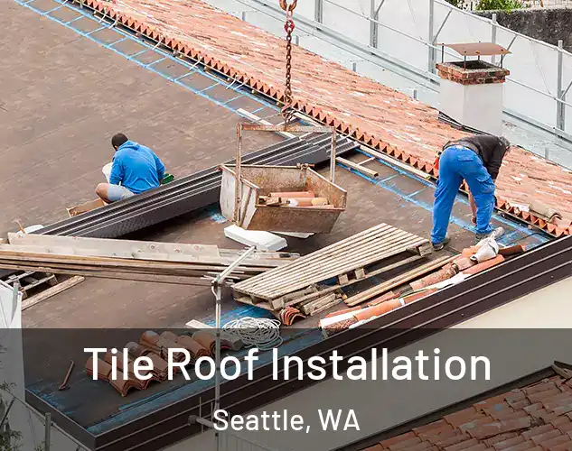  Tile Roof Installation Seattle, WA