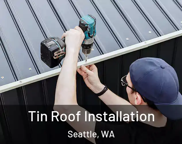  Tin Roof Installation Seattle, WA